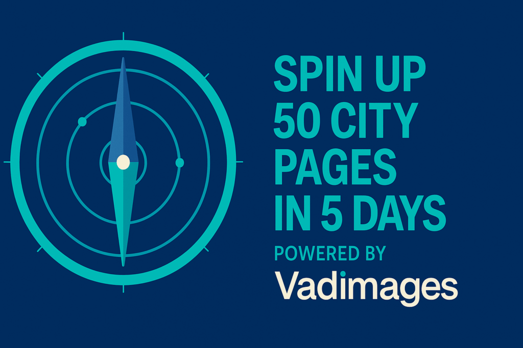 Call-to-action banner—spinning U.S. compass demarcating service radii; tagline reads “Spin Up 50 City Pages in 5 Days—Powered by Vadimages”, brand palette teal and indigo, modern infographic style, 1920 × 1080