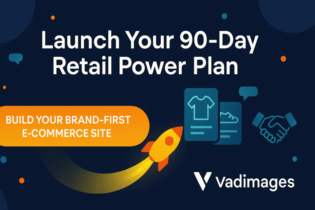 Call-to-Action Banner — A glowing “Build Your Brand-First E-Commerce Site” button rockets from the Vadimages logo toward stylized product cards and handshake icons; headline: “Launch Your 90-Day Retail Power Plan.”
